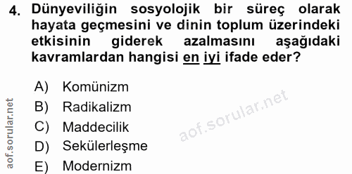 4. soru: Dünyeviliğin sosyolojik bir süreç olarak hayata geçmesini ve dinin toplum üzerindeki etkisinin giderek azalmasını aşa…
