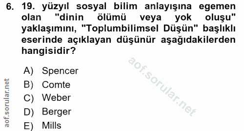 6. soru: 19. yüzyıl sosyal bilim anlayışına egemen olan "dinin ölümü veya oluşu yaklaşımını, "Toplumbilimsel Düşün" başlıklı e…
