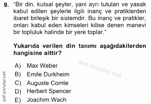 9. soru: "Bir din, kutsal şeyler, yani ayrı tutulan ve yasak kabul edilen şeylerle ilgili inanç ve pratiklerden ibaret birleşi…
