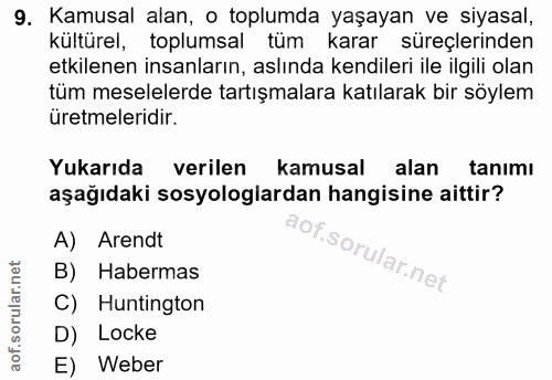 9. soru: Kamusal alan, o toplumda yaşayan ve siyasal, kültürel, toplumsal tüm karar süreçlerinden etkilenen insanların, aslınd…