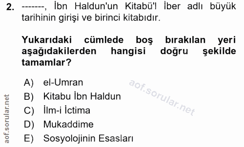2. soru: -___ İbn Haldun'un Kitabü'l İber adlı büyük tarihinin girişi ve birinci kitabıdır. Yukarıdaki cümlede boş bırakılan y…