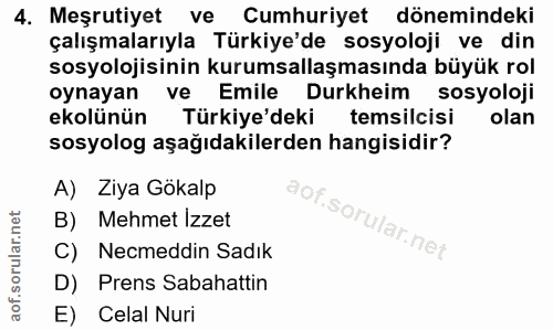 4. soru: Meşrutiyet ve Cumhuriyet dönemindeki çalışmalarıyla Türkiye'de sosyoloji ve din sosyolojisinin kurumsallaşmasında büy…
