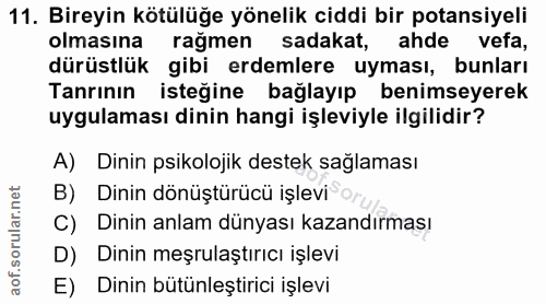 11. soru: Bireyin kötülüğe yönelik ciddi bir potansiyeli olmasına ragmen sadakat, ahde vefa, dürüstlük gibi erdemlere uyması, b…