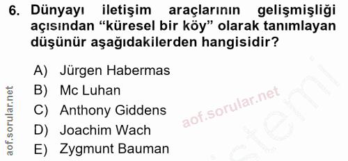 6. soru: Dünyayı iletişim araçlarının gelişmişliği açısından "küresel bir köy" olarak tanımlayan düşünür aşağıdakilerden hangi…