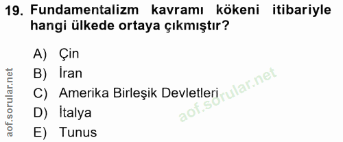 19. soru: Fundamentalizm kavramı kökeni itibariyle hangi ülkede ortaya çıkmıştır? A) Çin C) Amerika Birleşik Devletleri ular.ne…