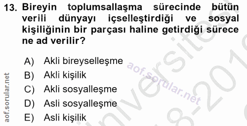 13. soru: Bireyin toplumsallaşma sürecinde bütün verili dünyayı içselleştirdiği ve sosyal kişiliğinin bir parçası haline getird…