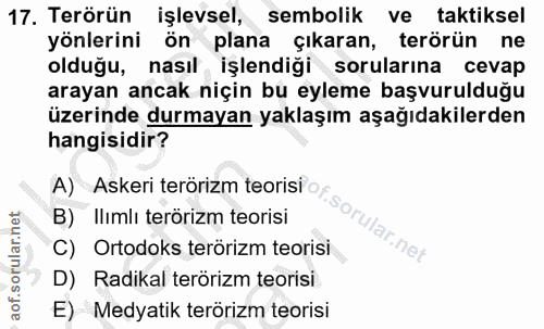 17. soru: Terörün işlevsel, sembolik ve taktiksel yönlerini ön plana çıkaran, terörün ne olduğu, nasıl işlendiği sorularına cev…