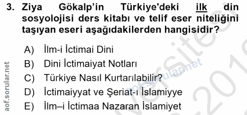 3. soru: Ziya Gökalp'in Türkiye'deki ilk din sosyolojisi ders kitabı ve telif eser niteliğini taşıyan eseri aşağıdakilerden ha…