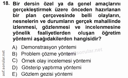 18. soru: Bir dersin özel ya da genel amaçlarını gerçekleştirmek üzere önceden hazırlanan bir plan çerçevesinde belli olayların…
