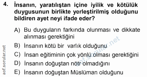 4. soru: İnsanın, yaratılıştan içine iyilik ve kötülük duygusunun birlikte yerleştirilmiş olduğunu bildiren ayet neyi ifade ed…