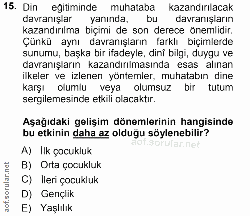 15. soru: Din eğitiminde muhataba kazandırılacak davranışlar yanında, bu davranışların kazandırılma biçimi de son derece önemli…