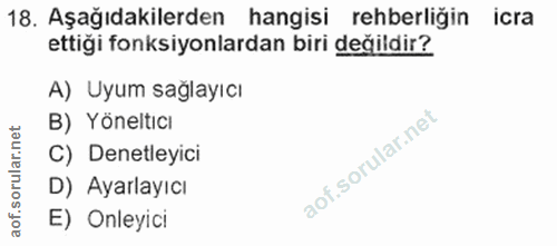 18. soru: Aşağıdakilerden hangisi rehberliğin icra ettiği fonksiyonlardan biri değildir? A) Uyum sağlayıcı B) Yönelticı C) Dene…