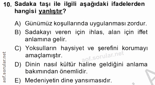 10. soru: Sadaka taşı ile ilgili aşağıdaki ifadelerden hangisi yanlıştır? A) Günümüz koşullarında uygulanması zordur. B) Sadaka…