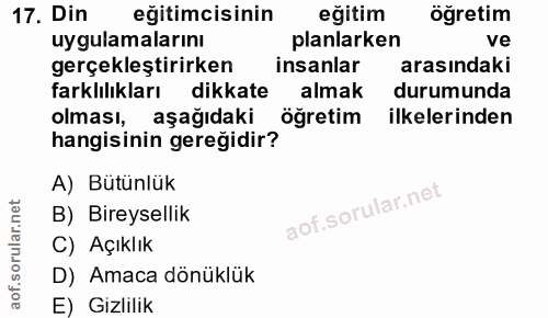 17. soru: Din eğitimcisinin eğitim öğretim uygulamalarını planlarken ve gerçekleştirirken insanlar arasindaki farklılıkları dik…