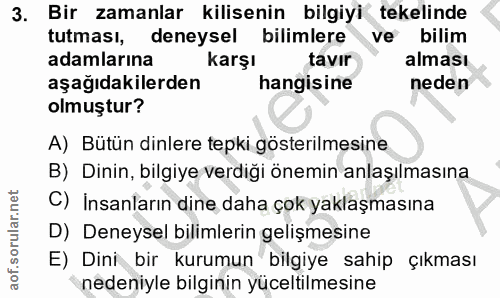 3. soru: Bir zamanlar kilisenin bilgiyi tekelinde tutması, deneysel bilimlere ve bilim adamlarına karşı tavir alması aşağıdaki…