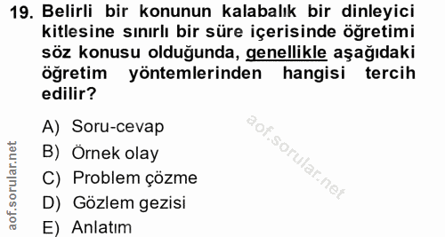 19. soru: Belirli bir konunun kalabalık bir dinleyici kitlesine sınırlı bir süre içerisinde öğretimi söz konusu olduğunda, gene…