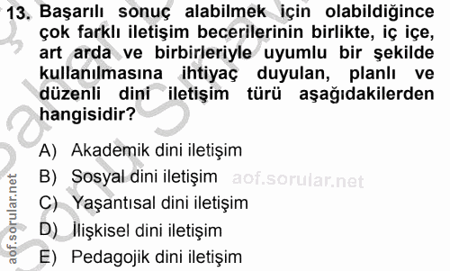 13. soru: Başarılı sonuç alabilmek için olabildiğince çok farklı iletişim becerilerinin birlikte, iç içe, art arda ve birbirier…