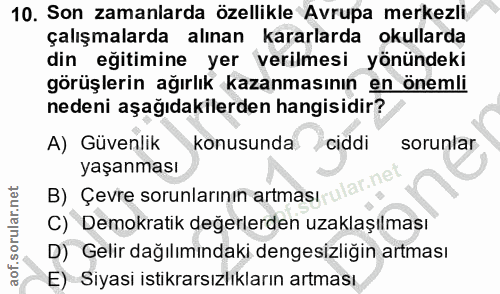 10. soru: Son zamanlarda özellikle Avrupa merkezli çalışmalarda alınan kararlarda okullarda din eğitimine yer verilmesi yönünde…