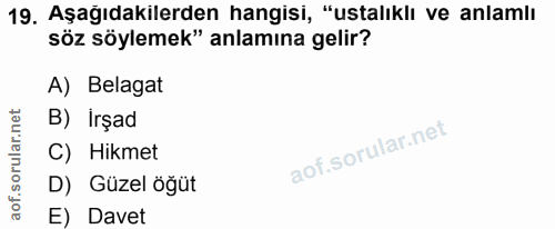 19. soru: Aşağıdakilerden hangisi, "ustalıklı ve anlamlı söz söylemek" anlamına gelir? A) Belagat B)İrşad C) Hikmet D) Güzel öğ…