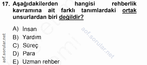 17. soru: Aşağıdakilerden hangisi rehberlik kavramına ait farklı tanımlardaki ortak unsurlardan biri değildir? A) Insan B) Yard…
