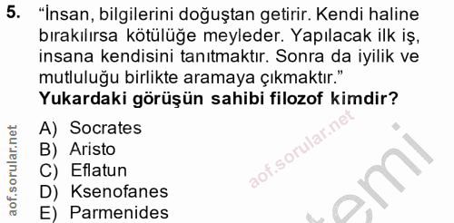5. soru: "İnsan, bilgilerini doğuştan getirir. Kendi haline bırakılırsa kötülüğe meyleder. Yapılacak ilk iş, insana kendisini…
