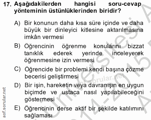 17. soru: Aşağıdakilerden hangisi soru-cevap yönteminin üstünlüklerinden biridir? A) Bir konunun daha kısa süre içinde ve daha…