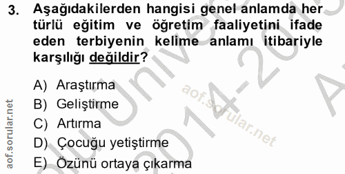 3. soru: Aşağıdakilerden hangisi genel anlamda her türlü eğitim ve öğretim faaliyetini ifade eden terbiyenin kelime anlamı iti…