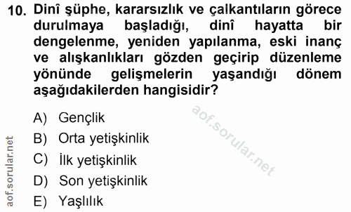 10. soru: Dinî şüphe, kararsızlık ve çalkantıların görece durulmaya başladığı, dinî hayatta bir dengelenme, yeniden yapılanma,…