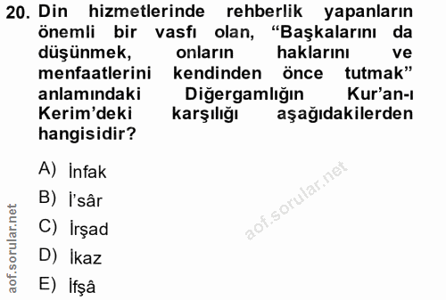 20. soru: Din hizmetlerinde rehberlik yapanların onemli bir vasfı olan, "Başkalarını da onların haklarını düşünmek, ve menfaatl…