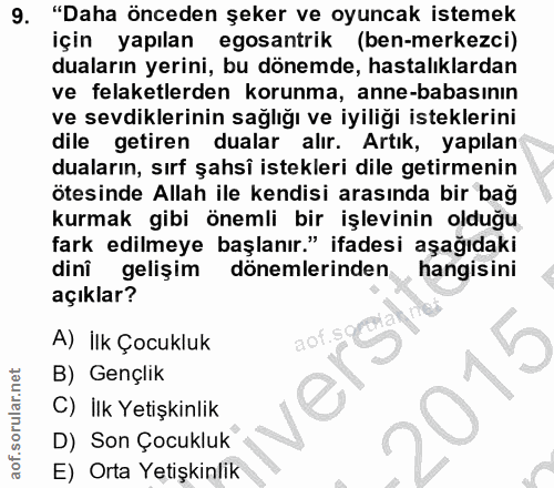 9. soru: "Daha önceden şeker ve oyuncak istemek için yapılan egosantrik (ben-merkezci) duaların yerini, bu dönemde, hastalıkla…