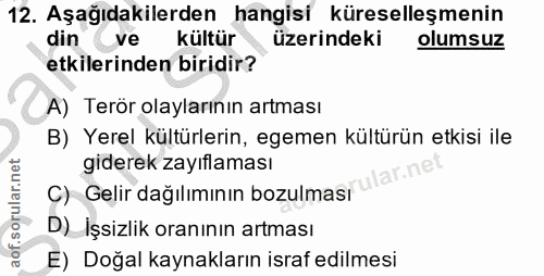 12. soru: Aşağıdakilerden hangisi küreselleşmenin din ve kültür üzerindeki olumsuz etkilerinden biridir? A) Terör olaylarının a…