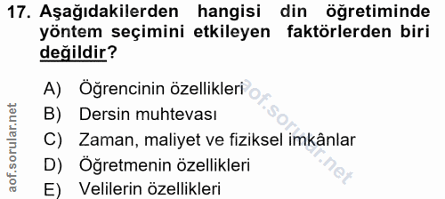 17. soru: Aşağıdakilerden hangisi din öğretiminde yöntem seçimini etkileyen faktörlerden biri değildir? A) Öğrencinin özellikle…