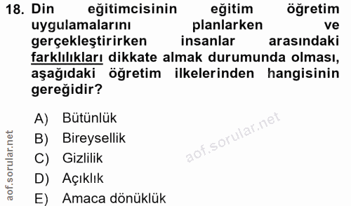 18. soru: Din eğitimcisinin eğitim öğretim uygulamalarını planlarken ve gerçekleştirirken insanlar arasındaki farklılıkları dik…
