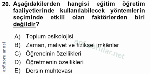 20. soru: Aşağıdakilerden hangisi eğitim öğretim faaliyetlerinde kullanılabilecek yöntemlerin seçiminde etkili olan faktörlerde…