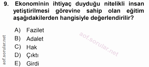 9. soru: Ekonominin ihtiyaç duyduğu nitelikli insan yetiştirilmesi görevine sahip olan eğitim aşağıdakilerden hangisiyle değer…