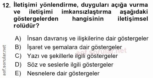 12. soru: Iletişimi yönlendirme, duyguları açığa vurma ve iletişimi imkansızlaştırma aşağıdaki göstergelerden hangisinin iletiş…