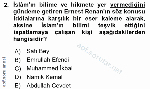 2. soru: İslâm'ın bilime ve hikmete yer vermediğini gündeme getiren Ernest Renan'ın söz konusu iddialarına karşılık bir eser k…