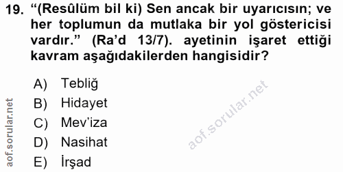 19. soru: "(Resülüm bil ki) Sen ancak bir uyarıcısın; ve her toplumun da mutlaka bir yol göstericisi vardır." (Ra'd 13/7). ayet…