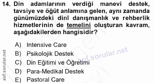 14. soru: Din adamlarının verdiği manevi destek, tavsiye ve öğüt anlamına gelen, aynı zamanda günümüzdeki dinî danışmanlık ve r…