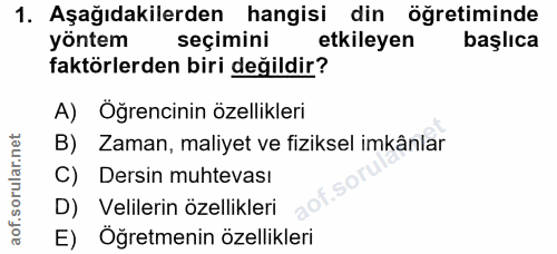 1. soru: Aşağıdakilerden hangisi din öğretiminde yontem seçimini etkileyen başlıca faktörlerden biri değildir? A) Oğrencinin ö…