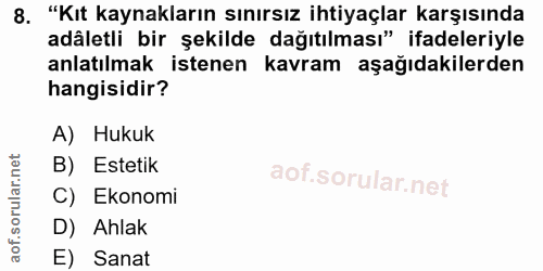 8. soru: "Kıt kaynakların sınırsız ihtiyaçlar karşısında adâletli bir şekilde dağıtılması" ifadeleriyle anlatılmak istenen kav…