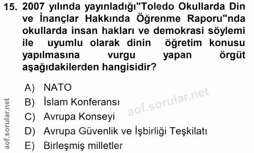 15. soru: 2007 yılında yayınladığı "Toledo Okullarda Din ve İnançlar Hakkında Öğrenme Raporu"nda okullarda insan hakları ve dem…