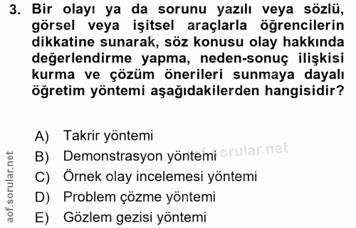3. soru: Bir olayı ya da sorunu yazılı veya sözlü, görsel veya işitsel araçlarla öğrencilerin dikkatine sunarak, söz konusu ol…