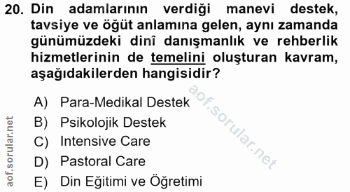 20. soru: Din adamlarının verdiği manevi destek, tavsiye ve öğüt anlamına gelen, aynı zamanda günümüzdeki dinî danışmanlık ve r…