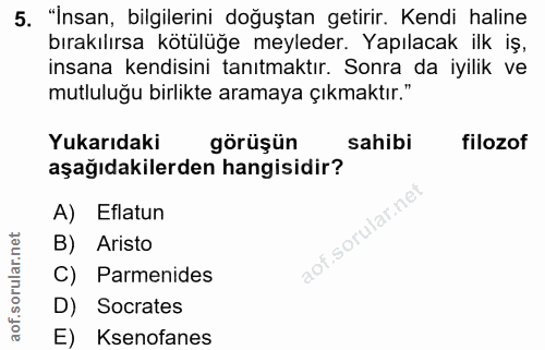 5. soru: "İnsan, bilgilerini doğuştan getirir. Kendi haline bırakılırsa kötülüğe meyleder. Yapılacak ilk iş, insana kendisini…