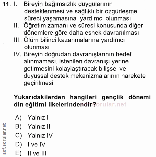 11. soru: I. Bireyin bağımsızlık duygularının desteklenmesi ve sağlıklı bir özgürleşme süreci yaşamasına yardımcı olunması II.…