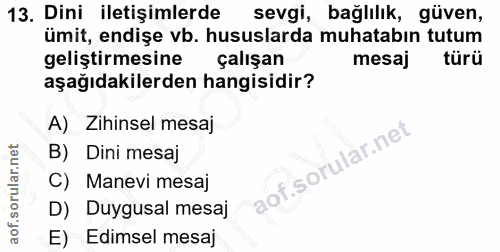 13. soru: Dini iletişimlerde sevgi, bağlılık, güven, ümit, endişe vb. hususlarda muhatabın tutum geliştirmesine | çalışan mesaj…
