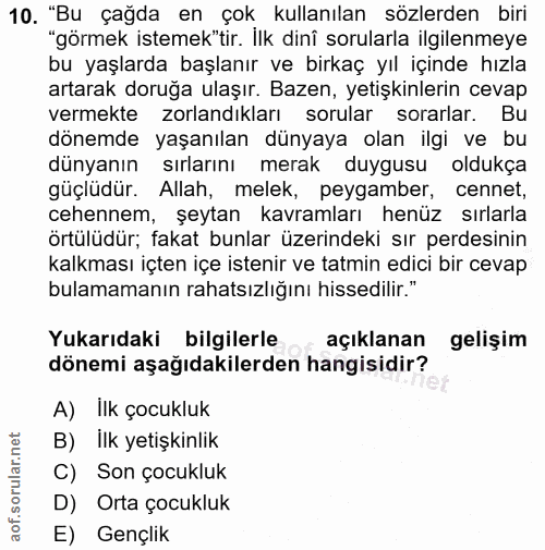 10. soru: "Bu çağda en çok kullanılan sözlerden biri "görmek istemek"tir. İlk dinî sorularla ilgilenmeye bu yaşlarda başlanır v…