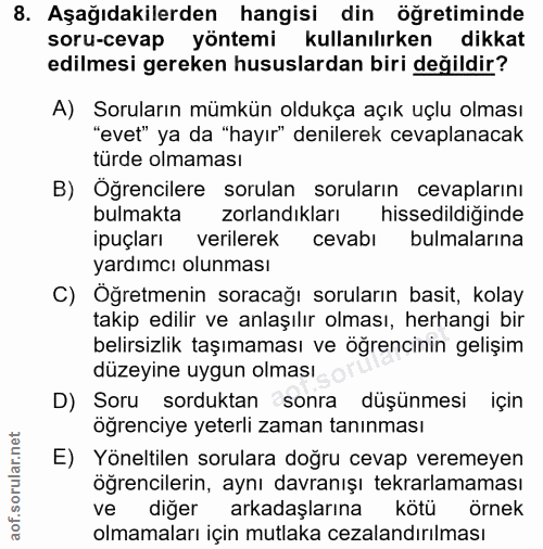 8. soru: Aşağıdakilerden hangisi din öğretiminde soru-cevap yöntemi kullanılırken dikkat edilmesi gereken hususlardan biri değ…