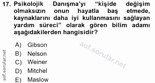 17. soru: Psikolojik Danışma'yı "kişide değişim olmaksızın onun hayatla baş etmede, kaynaklarını daha iyi kullanmasını sağlayan…